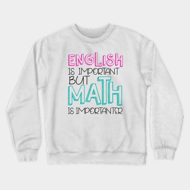 English is important but Math is importanter Crewneck Sweatshirt by Hany Khattab